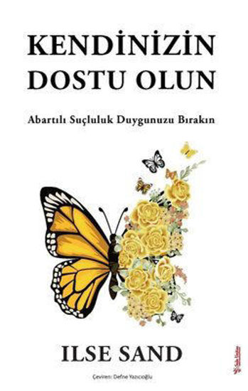 Kendinizin Dostu Olun - Abartılı Suçluluk Duygunuzu Bırakın resmi