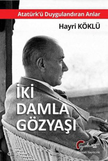 İki Damla Gözyaşı - Atatürk'ü Duygulandıran Anlar resmi