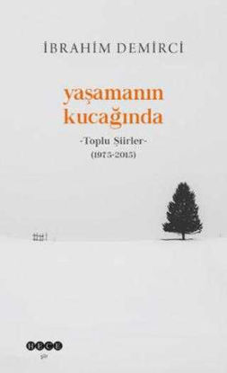 Yaşamanın Kucağında - Toplu Şiirler 1975-2015 resmi