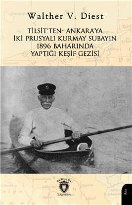 Tilsit'ten Ankara'ya İki Prusyalı Kurmay Subayın 1896 Baharında Yaptığı Keşif Gezisi resmi