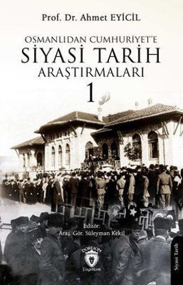 Osmanlı'dan Cumhuriyet'e Siyasi Tarih Araştırmaları 1 resmi