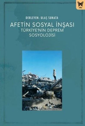 Afetin Sosyal İnşası - Türkiye'nin Deprem Sosyolojisi resmi