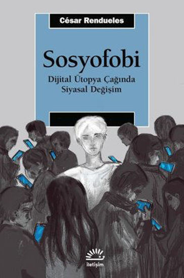 Sosyofobi - Dijital Ütopya Çağında Siyasal Değişim resmi