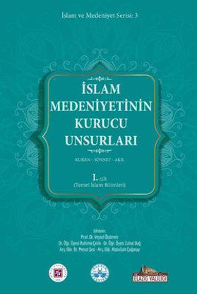 İslam Medeniyetinin Kurucu Unsurları 1. Cilt resmi