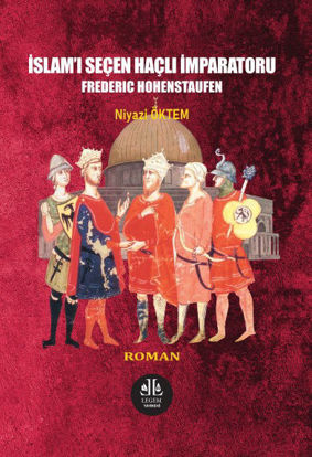 İslam'ı Seçen Haçlı İmparatoru Frederıc Hohenstaufen resmi