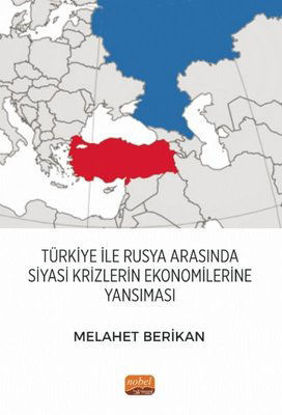 Türkiye ile Rusya Arasında Siyasi Krizlerin Ekonomilerine Yansıması resmi
