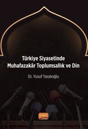 Türkiye Siyasetinde Muhafazakar Toplumsallık ve Din resmi