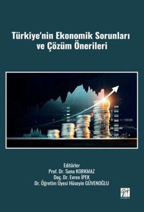 Türkiye`nin Ekonomik Sorunları ve Çözüm Önerileri resmi