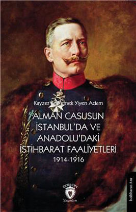 Alman Casusunun İstanbul'da ve Anadoluda'ki İstihbarat Faaliyetleri 1914-1916 resmi