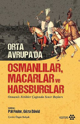 Orta Avrupa'da Osmanlılar Macarlar ve Habsburglar resmi
