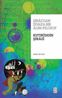 Şiraz’dan Sivas’a Bir Alim-Filozof: Kutbüddin Şirazi resmi