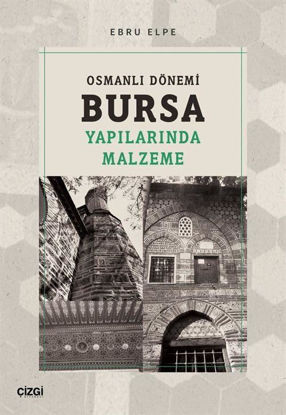 Osmanlı Dönemi Bursa Yapılarında Malzeme resmi