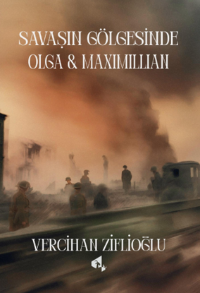 Savaşın Gölgesinde Olga ve Maximillian resmi