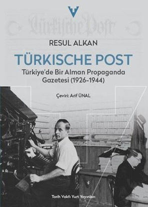 Türkische Post - Türkiye'de Bir Alman Propaganda Gazetesi (1926-1944) resmi