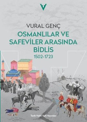 Osmanlılar ve Safeviler Arasında Bidlis 1502-1723 resmi