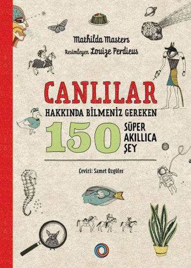 Canlılar Hakkında Bilmeniz Gereken 150 Süper Akıllıca Şey resmi