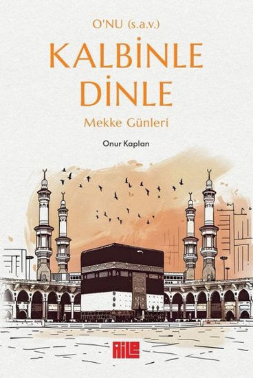 O'nu (s.a.v.) Kalbinle Dinle - Mekke Günleri resmi