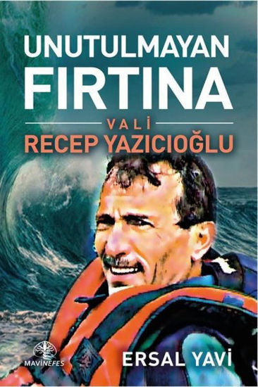 Unutulmayan Fırtına - Vali Recep Yazıcıoğlu resmi