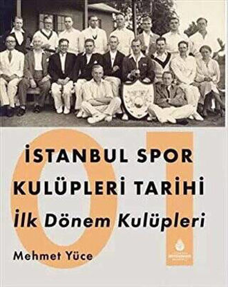 İstanbul Spor Kulüpleri Tarihi - İlk Dönem Kulüpleri Cilt 1 resmi