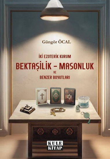 İki Ezoterik Kurum Bektaşilik-Masonluk ve Benzer Boyutları resmi