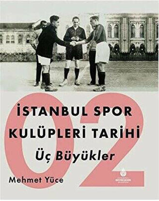 İstanbul Spor Kulüpleri Tarihi Üç Büyükler Cilt 2 - Ciltli resmi