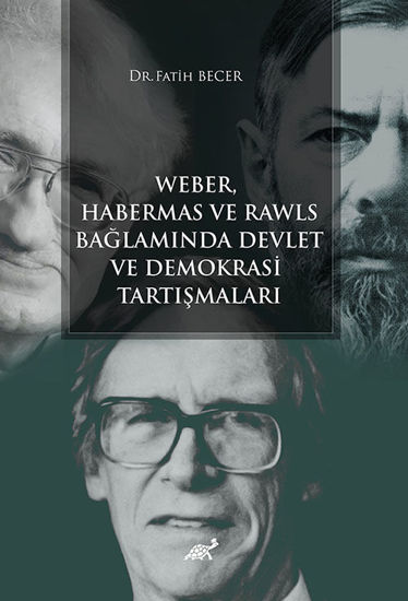 Weber Habermas ve Rawls Bağlamında Devlet ve Demokrasi Tartışmaları resmi