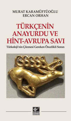 Türkçenin Anayurdu ve Hint-Avrupa Savı resmi