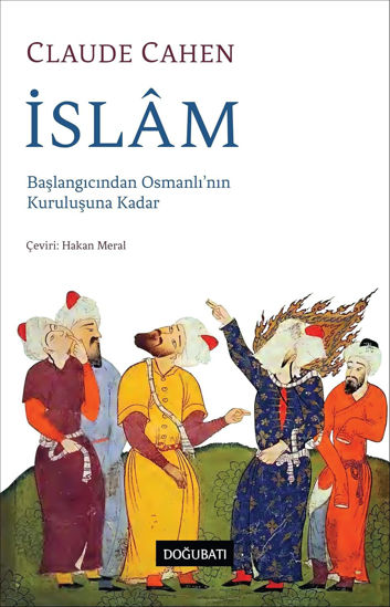 İslâm: Başlangıcından Osmanlı’nın Kuruluşuna Kadar resmi