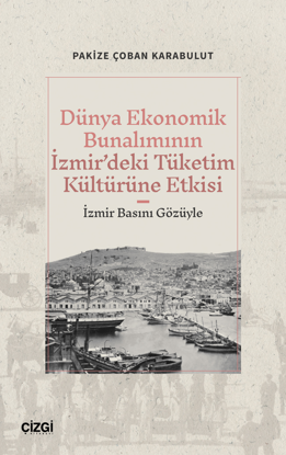 Dünya Ekonomik Bunalımının İzmir'deki Tüketim Kültürüne Etkisi resmi