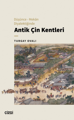 Düşünce-Mekân Diyalektiğinde Antik Çin Kentleri resmi