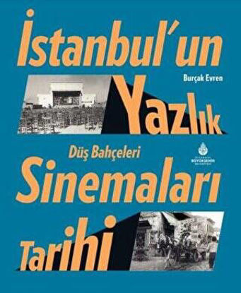 İstanbul’un Yazlık Sinemaları Tarihi Düş Bahçeleri resmi