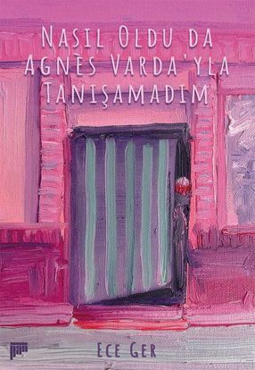 Nasıl Oldu Da Agnes Varda'yla Tanışamadım resmi