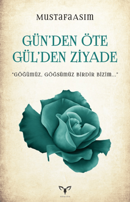 Gün’den Öte Gül’den Ziyade resmi