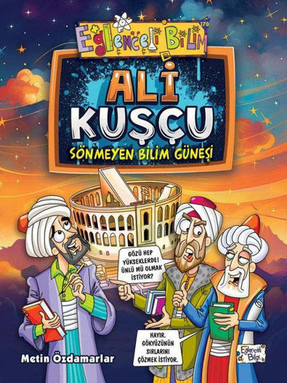 Ali Kuşçu - Sönmeyen Bilim Güneşi resmi