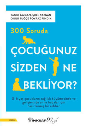 300 Soruda Çocuğunuz Sizden Ne Bekliyor? resmi