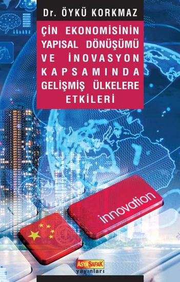 Çin Ekonomisinin Yapısal Dönüşümü ve İnovasyon Kapsamında Gelişmiş Ülkelere Etkileri resmi