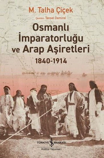 Osmanlı İmparatorluğu ve Arap Aşiretleri 1840 - 1914 resmi