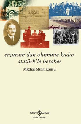 Erzurum'dan Ölümüne Kadar Atatürk'le Beraber resmi