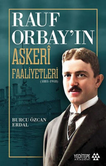 Rauf Orbay'ın Askeri Faaliyetleri (1881 - 1918) resmi