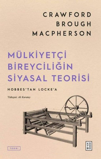 Mülkiyetçi Bireyciliğin Siyasal Teorisi resmi