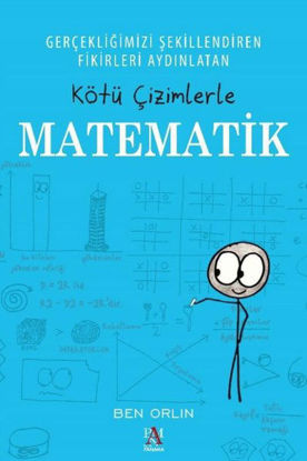 Gerçekliğimizi Şekillendiren Fikirleri Aydınlatan Kötü Çizimlerle Matematik resmi