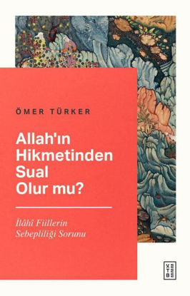 Allah'ın Hikmetinden Sual Olur mu? resmi