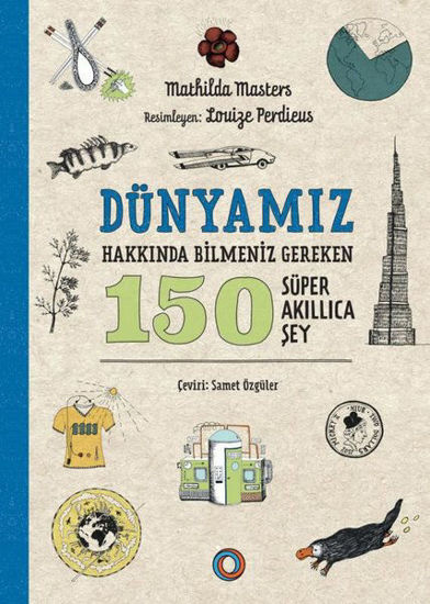 Dünyamız Hakkında Bilmeniz Gereken 150 Süper Akıllıca Şey resmi