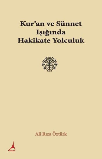 Kur'an ve Sünnet Işığında Hakikate Yolculuk resmi