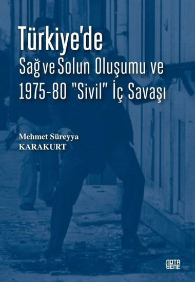 Türkiye'de Sağ ve Solun Oluşumu ve 1975-80 Sivil İç Savaşı resmi