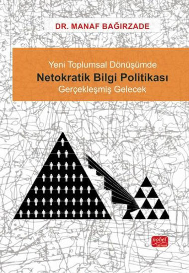 Yeni Toplumsal Dönüşümde Netokratik Bilgi Politikası - Gerçekleşmiş Gelecek resmi