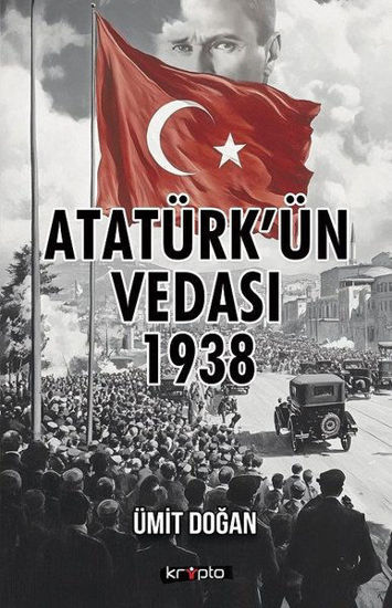 Atatürk'ün Vedası 1938 resmi