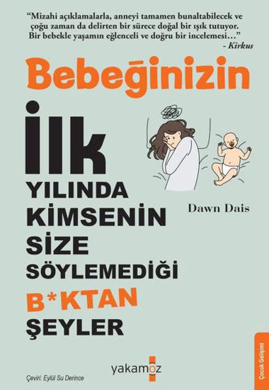 Bebeğinizin İlk Yılında Kimsenin Size Söylemediği B*ktan Şeyler resmi