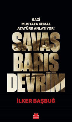 Gazi Mustafa Kemal Anlatıyor: Savaş Barış Devrim - Ciltli resmi