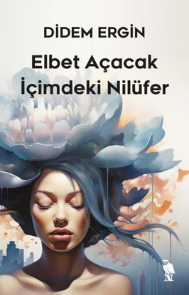 Elbet Açacak İçimdeki Nilüfer resmi